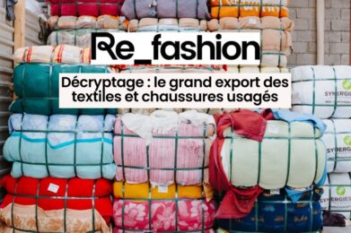 Refashion FFCM - Décryptage : le grand export des textiles et chaussures usagés