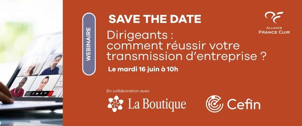 Invitation à notre webinaire - Dirigeants : Comment réussir votre transmission d'entreprise ? ALLIANCE FRANCE CUIR